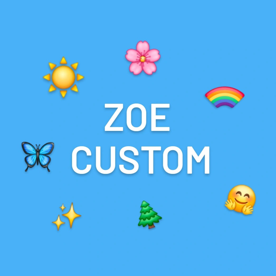 Zoe Custom Order